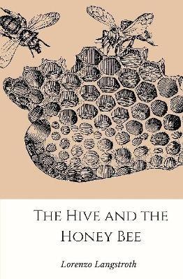 The Hive and the Honey-Bee - Lorenzo Langstroth - cover