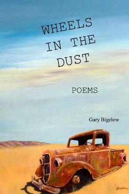 Wheels in the Dust - Gary Bigelow - cover