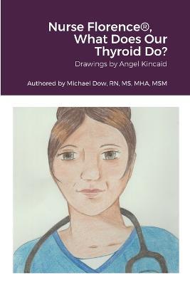 Nurse Florence(R), What Does Our Thyroid Do? - Michael Dow - cover