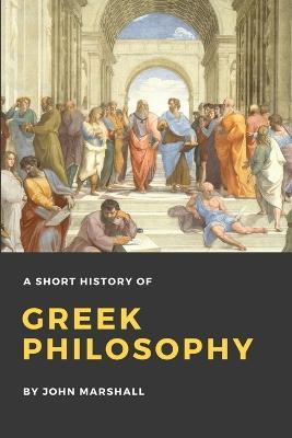 A Short History of Greek Philosophy - John Marshall - cover