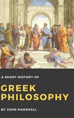 A Short History of Greek Philosophy - John Marshall - cover
