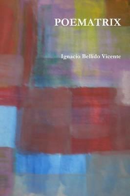 Poematrix - Ignacio Bellido Vicente - cover