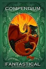 Compendium Fantastical: Six Tales of Magic and Fantasy
