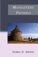 Monastery Prisons - Daniel H. Shubin - cover