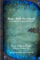 Hours with the Ghosts or, Nineteenth Century Witchcraft - Henry Ridgely Evans - cover