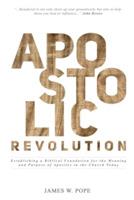 Apostolic Revolution - James W Pope - cover