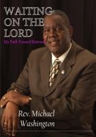 Waiting on the Lord - My Path Toward Renewal - Michael Washington - cover