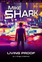 Mike Shark: Living Proof - J. Pingo Lindstrom - cover