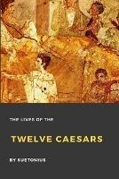 The Lives of the Twelve Caesars - Suetonius - cover
