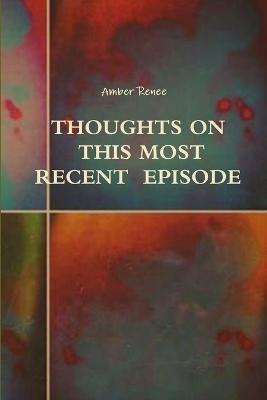 Thoughts on this Most Recent Episode - Amber Renee - cover