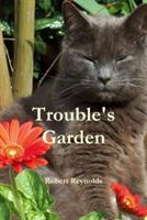 Trouble's Garden - Robert Reynolds - cover