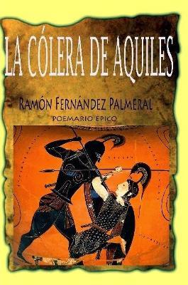 La Colera De Aquiles - Ramon Fernandez Palmeral - cover