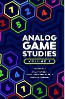 Analog Game Studies: Volume II - Aaron Trammell,Evan Torner,Emma Leigh Waldron - cover
