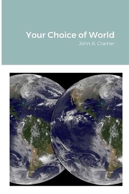 Your Choice of World - John Cramer - cover