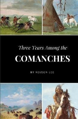 Three Years Among the Comanches - Nelson Lee - cover