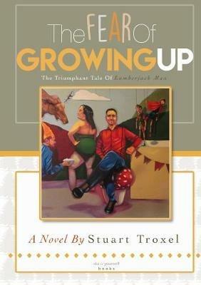The Fear of Growing Up - Stuart Troxel - cover
