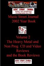 Music Street Journal: 2002 Year Book: Volume 2 - The Heavy Metal and Non Prog CD and Video Reviews and the Book Reviews