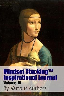 Mindset Stackingtm Inspirational Journal Volume10 - Robert C. Worstell,Various Authors - cover