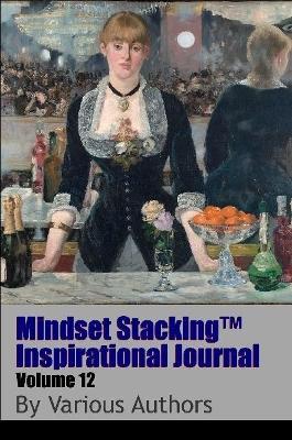 Mindset Stackingtm Inspirational Journal Volume12 - Robert C. Worstell,Various Authors - cover