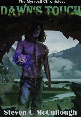 The Myrrosil Chronicles: Dawn's Touch - Steven McCullough - cover