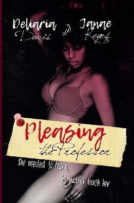 Pleasing the Professor - Janae Keyes,Deliaria Davis - cover