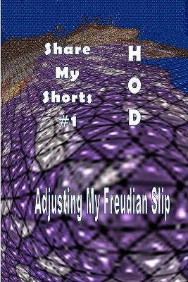Share My Shorts #1: Adjusting My Freudian Slip - Hod Doering - cover