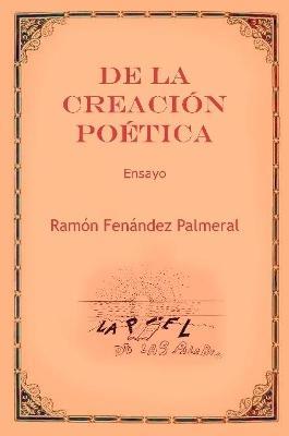 De La Creacion Poetica - Ramon Fernandez Palmeral - cover