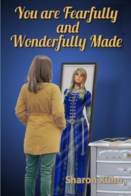 You Were Fearfully and Wonderfully Made: Discover Your True Value! - Sharon a Sharon a - cover
