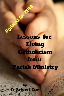 Lessons for Living Catholicism from Parish Ministry - Robert Carr - cover