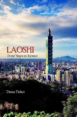 Laoshi: Three Years in Taiwan - Diana Fisher - cover