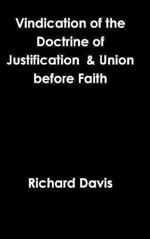 Vindication of the Doctrine of Justification & Union Before Faith