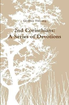 2nd Corinthians: A Series of Devotions - Geoffrey Tittyung - cover