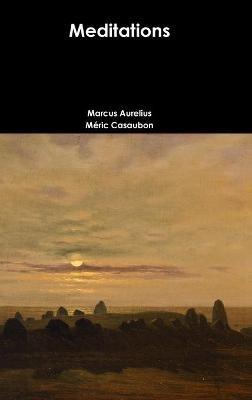 Meditations - Marcus Aurelius,Méric Casaubon - cover