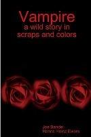 Vampire: a wild story in scraps and colors - Joe Bandel,Hanns Heinz Ewers - cover