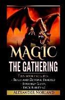 Magic The Gathering: Rules and Getting Started, Strategy Guide, Deck Building For Beginners (MTG, Deck Building, Strategy) - Alexander Norland - cover