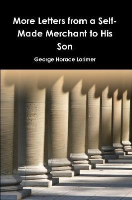 More Letters from a Self-Made Merchant to His Son - George Horace Lorimer - cover