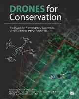 Drones for Conservation - Field Guide for Photographers, Researchers, Conservationists and Archaeologists: Environmental Conservation & Heritage Preservation - Kike Calvo - cover