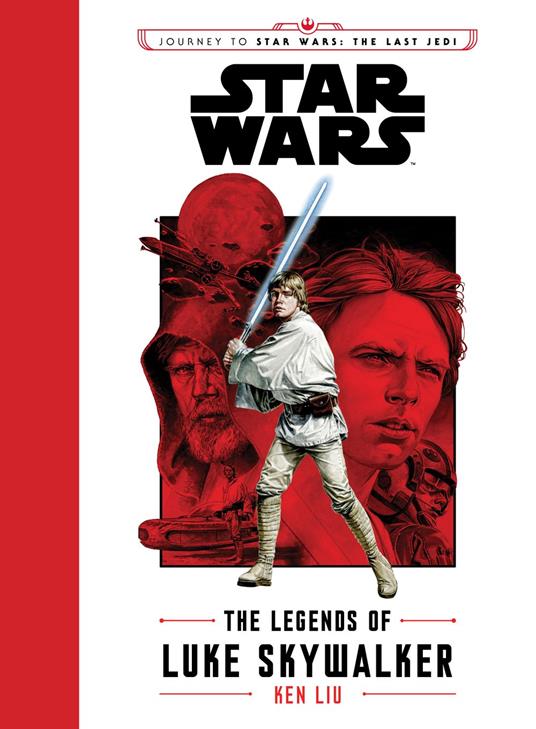 Journey to Star Wars: The Last Jedi: The Legends of Luke Skywalker - Ken Liu - ebook