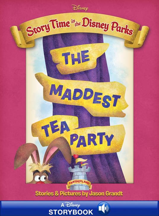 Story Time in the Parks: Fantasyland: The Maddest Tea Party - Disney Book Group - ebook