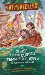 Shipwreckers: The Curse of the Cursed Temple of Curses or We Nearly Died. a Lot.