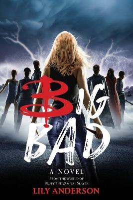 Big Bad: A Novel from the World of Buffy the Vampire Slayer - Lily Anderson - cover
