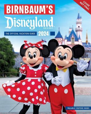 Birnbaum's 2024 Disneyland Resort: The Official Vacation Guide - Birnbaum Guides - cover