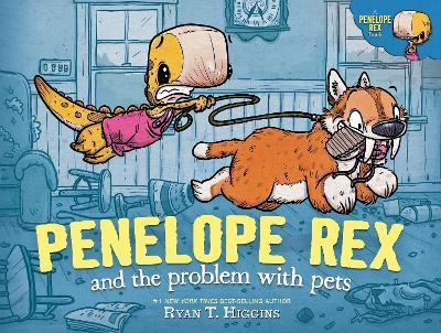 Penelope Rex and the Problem with Pets - Ryan T. Higgins - cover