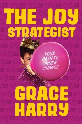 The Joy Strategist: Your Path to Inner Change - Grace Harry - cover