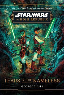 Star Wars: The High Republic: Tears of the Nameless - George Mann - cover