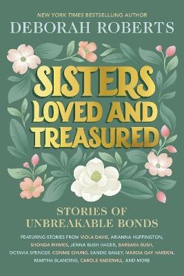 Sisters Loved and Treasured: Stories of Unbreakable Bonds - Deborah Roberts - cover