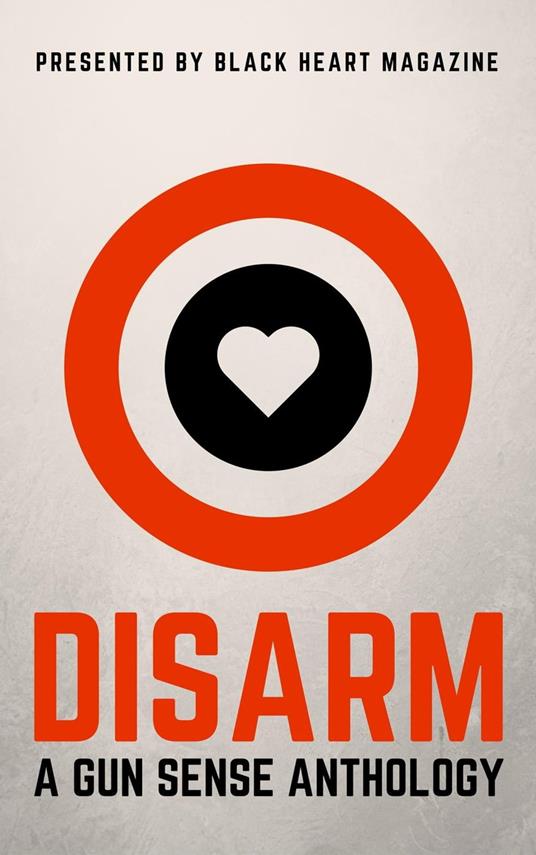 Disarm: A Gun Sense Anthology