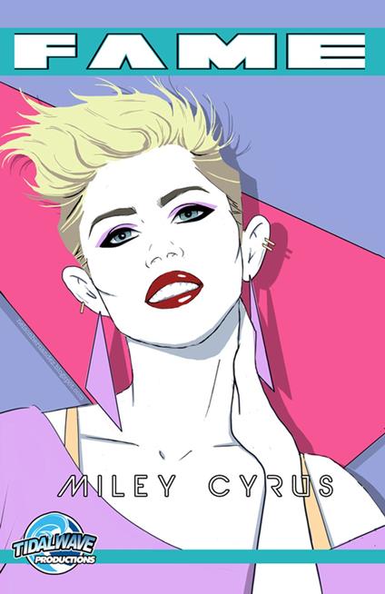 FAME Miley Cyrus: La Biographie De Miley Cyrus