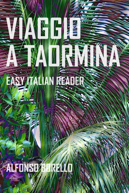 Viaggio a Taormina: Easy Italian Reader - Alfonso Borello - ebook