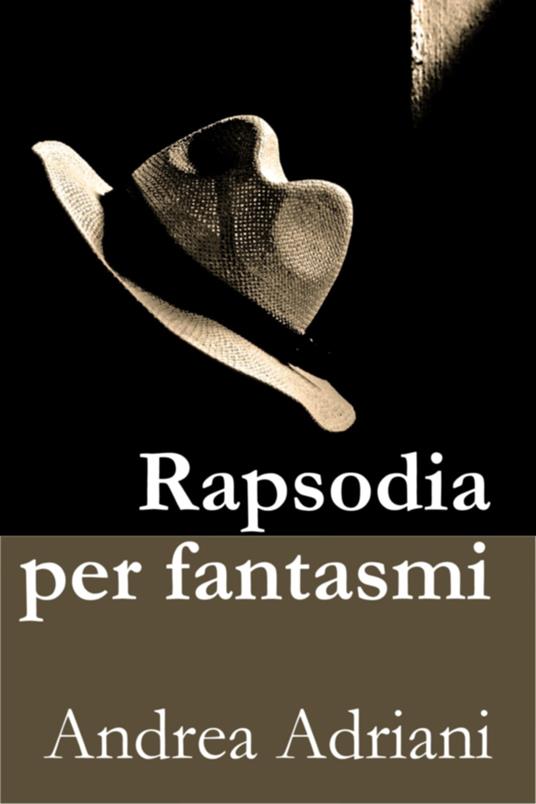 Rapsodia per fantasmi - Andrea Adriani - ebook